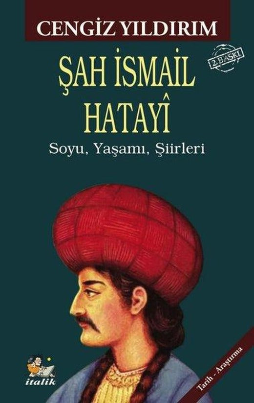 Şah İsmail Hatayi: Soyu, Yaşamı, Şiirleri | İtalik Yayınları (İnce Kapak)