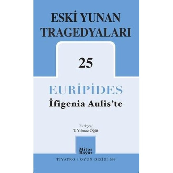 Eski Yunan Tragedyaları 25 - İfigenia Aulis'te | Mitos Boyut Yayınları (İnce Kapak)