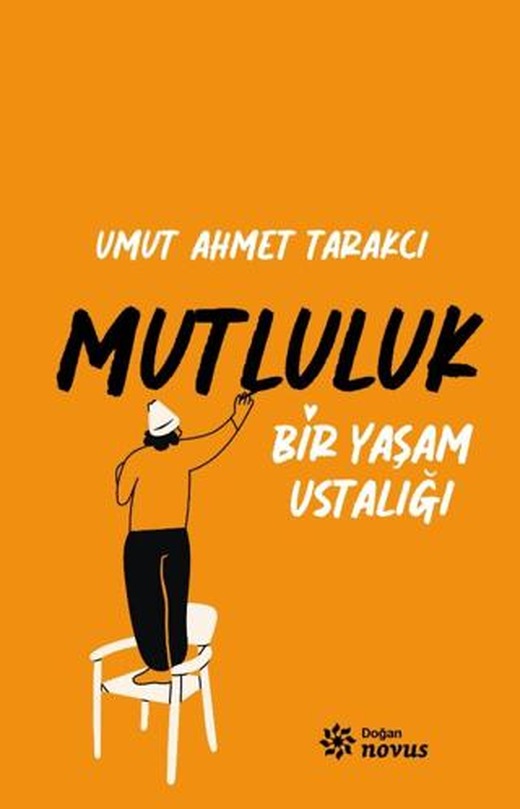 Bir Yaşam Ustalığı Mutluluk | Doğan Novus (Ciltsiz)