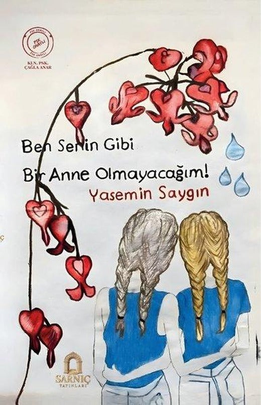Ben Senin Gibi Bir Anne Olmayacağım! | Sarnıç Yayınları (İnce Kapak)