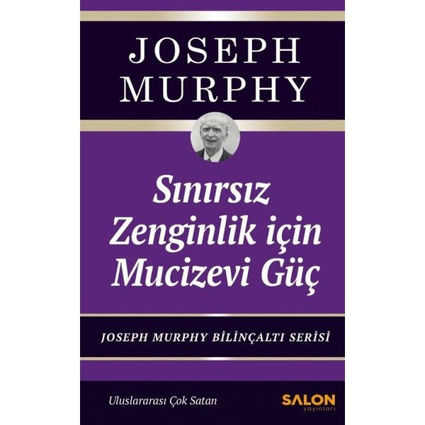 Sınırsız Zenginlik İçin Mucizevi Güç - Joseph Murphy Bilinçaltı Serisi | Salon Yayınları (İnce Kapak)