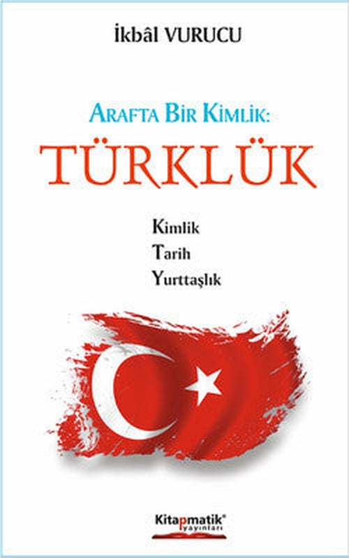 Arafta Bir Kimlik - Türklük | Kitapmatik Yayınları
