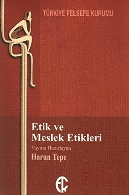 Etik ve Meslek Etikleri | Türkiye Felsefe Kurumu (Ciltsiz)