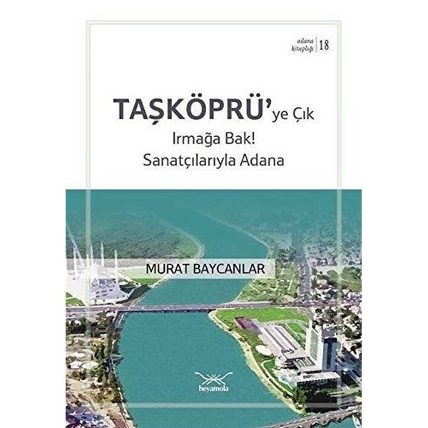 Taşköprüye Çık Irmağa Bak! Sanatçılarıyla Adana