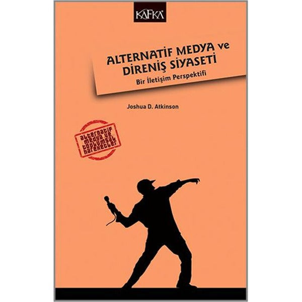 Alternatif Medya ve Direniş Siyaseti - Bir İletişim Perspektifi | Kafka Kitap (İnce Kapak)