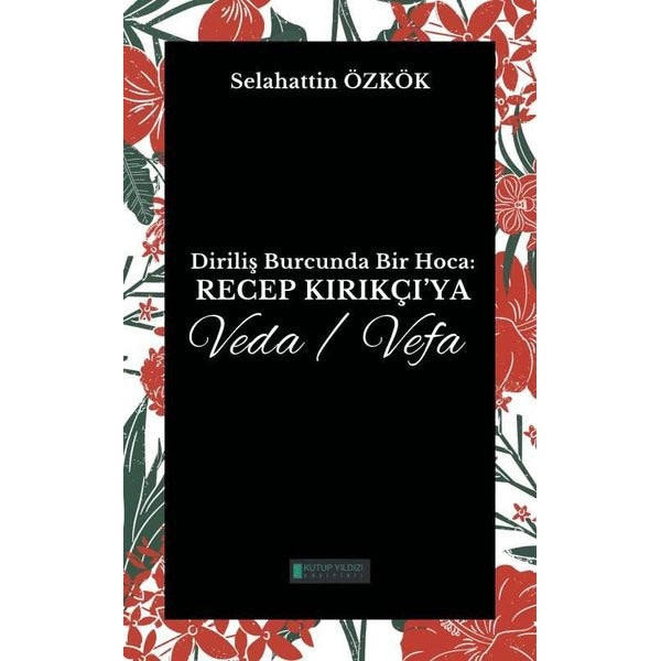 Diriliş Burcunda Bir Hoca: Recep Kırıkçı'ya Veda - Vefa | Kutup Yıldızı Yayınları (İnce Kapak)