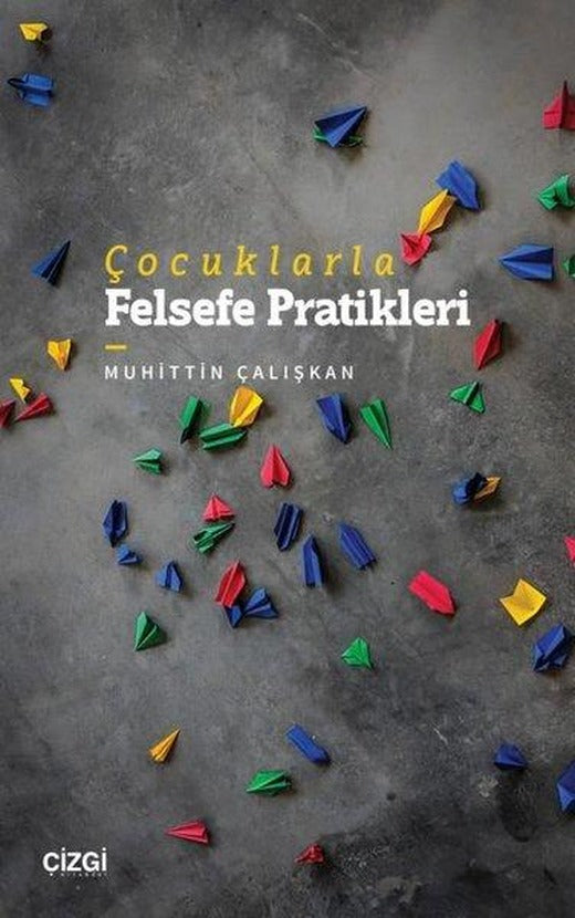 Çocuklarla Felsefe Pratikleri | Çizgi Kitabevi (İnce Kapak)