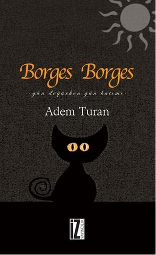 Borges Borges - Gün Doğarken Gün Batımı