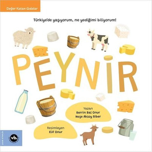 Peynir - Türkiyede Yaşıyorum Ne Yediğimi Biliyorum! Değer Katan Gıdalar | VakıfBank Kültür Yayınları (İnce Kapak )