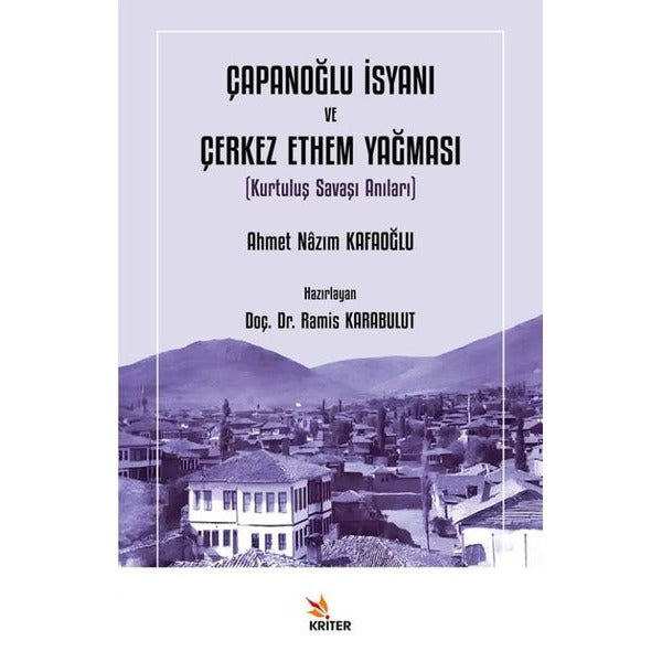 Çapanoğlu İsyanı ve Çerkez Ethem Yağması (Kurtuluş Savaşı Anıları) | Kriter