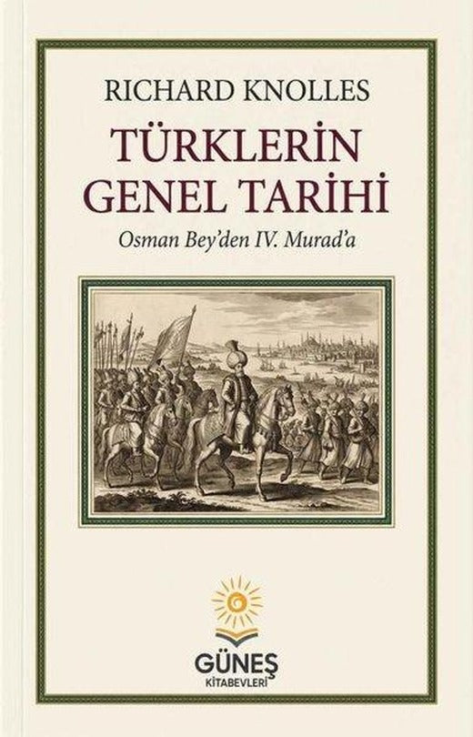 Türklerin Genel Tarihi - Osman Bey'den 4. Murad'a | Güneş Kitabevleri (İnce Kapak)