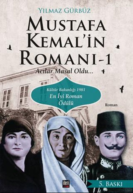 Mustafa Kemal'in Romanı 1 - Acılar Masal Oldu