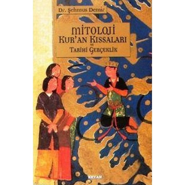 Mitoloji Kur'an Kıssaları ve Tarihi Gerçeklik | Beyan Yayınları (İnce Kapak)
