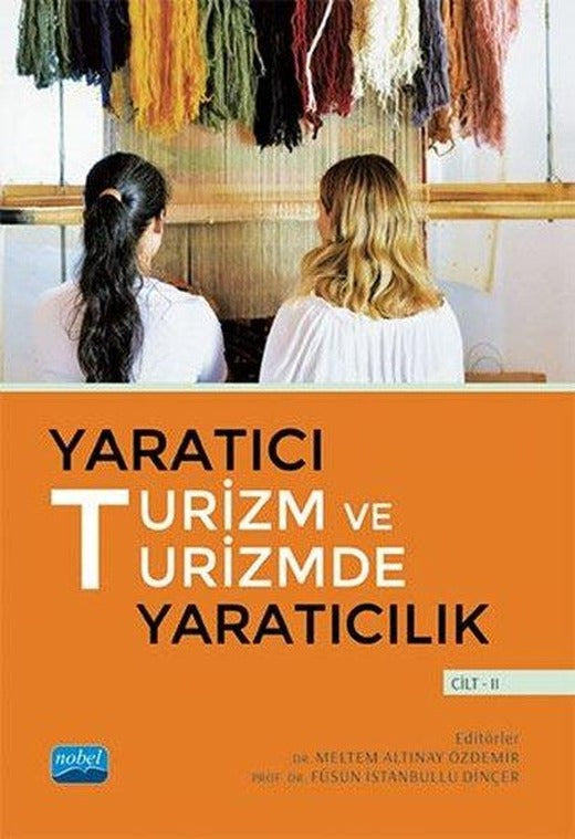 Yaratıcı Turizm ve Turizmde Yaratıcılık - Cilt 2 | Nobel Akademik Yayıncılık (İnce Kapak)