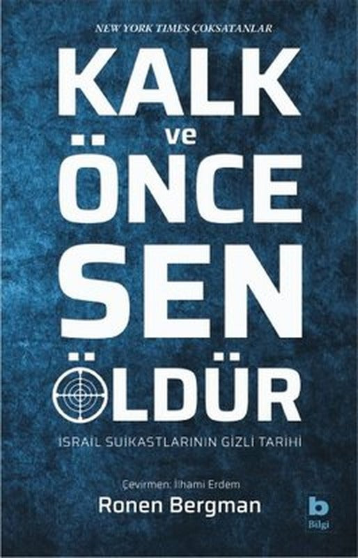 Kalk ve Önce Sen Öldür - İsrail Suikastlarının Gizli Tarihi | Bilgi Yayınevi