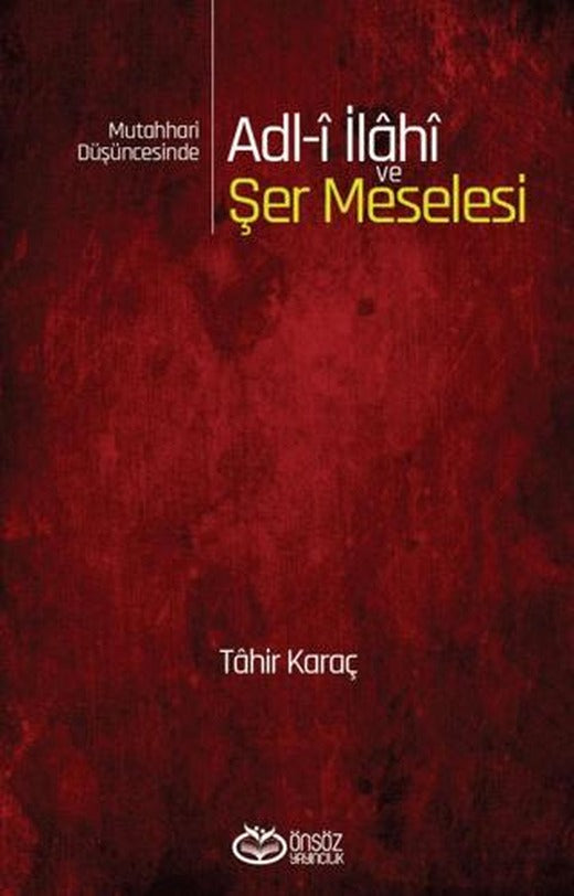 Mutahhari Düşüncesinde Adl-i İlahi ve Şer Meselesi | Önsöz Yayıncılık (Ciltsiz)