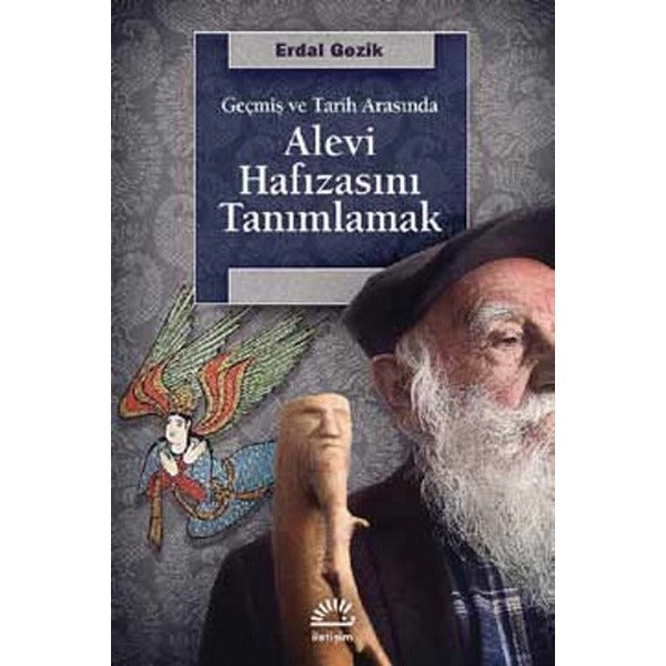 Alevi Hafızasını Tanımlamak | İletişim Yayınları - Araştırma-İnceleme Dizisi (İnce Kapak)