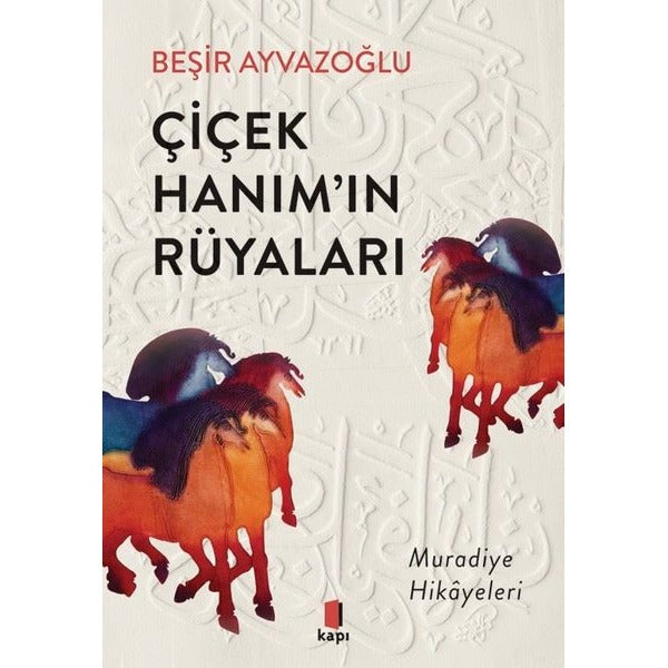 Çiçek Hanım'ın Rüyaları - Muradiye Hikayeleri | Kapı Yayınları (İnce Kapak)