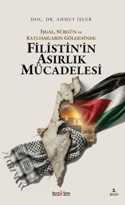İşgal, Sürgün ve Katliamların Gölgesinde Filistin’in Asırlık Mücadelesi | Tezkire (Ciltsiz)