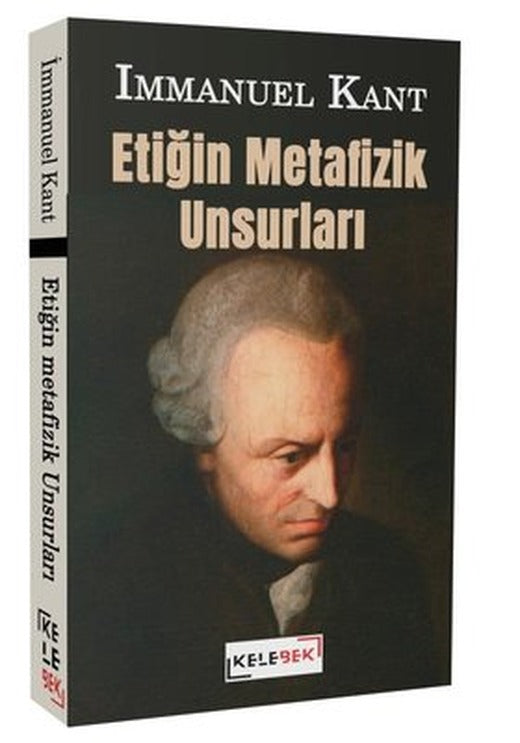 Etiğin Metafizik Unsurları | Kelebek Kültür Kitaplığı (İnce Kapak)