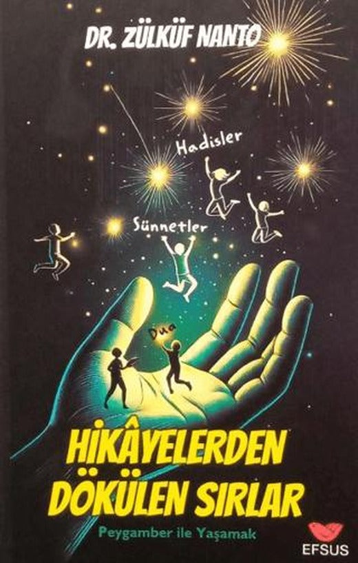 Hikayelerden Dökülen Sırlar - Peygamber İle Yaşamak