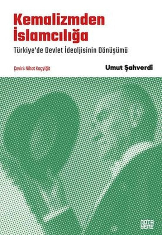 Kemalizmden İslamcılığa - Türkiye'de Devlet İdeolojisinin Dönüşümü | Nota Bene Yayınları