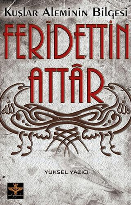 Kuşlar Aleminin Bilgesi: Feridettin Attar