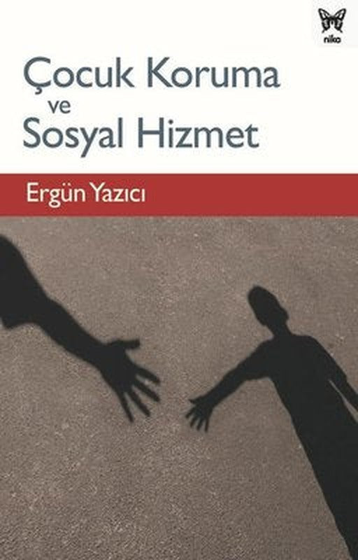 Çocuk Koruma ve Sosyal Hizmet | Nika Yayınevi