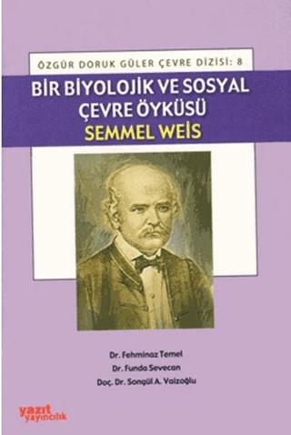 Bir Biyolojik ve Sosyal Çevre Öyküsü Semmel Weis | Yazıt Yayıncılık (Ciltsiz)  - Resim 1