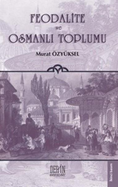Feodalite ve Osmanlı Toplumu | Derin Yayınları - Tarih Dizisi (İnce Kapak)  - Resim 1