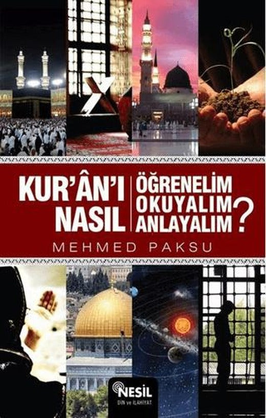Kur'an'ı Nasıl Öğrenelim Okuyalım Anlayalım? | Nesil Yayınları (Ciltsiz)