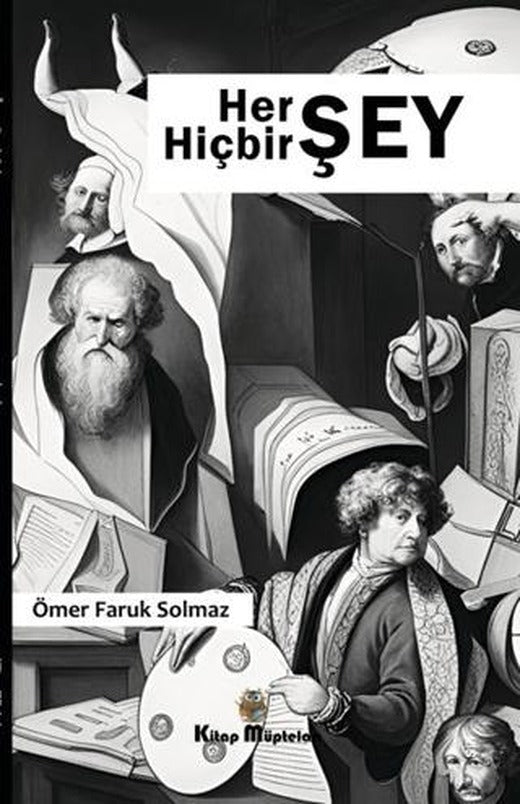 Her Şey Hiçbir Şey | Kitap Müptelası Yayınları (Ciltsiz)