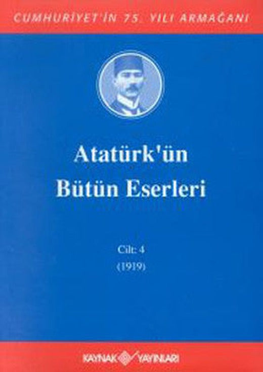 Atatürk'ün Bütün Eserleri-Cilt 4 / (1919) | Kaynak Yayınları