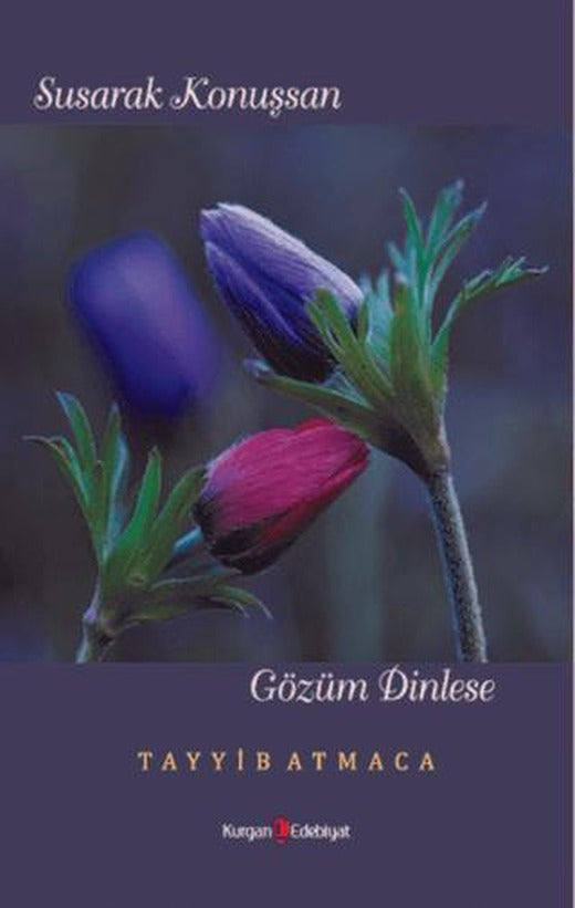 Susarak Konuşsan Gözüm Dinlese | Kurgan Edebiyat (Ciltsiz)