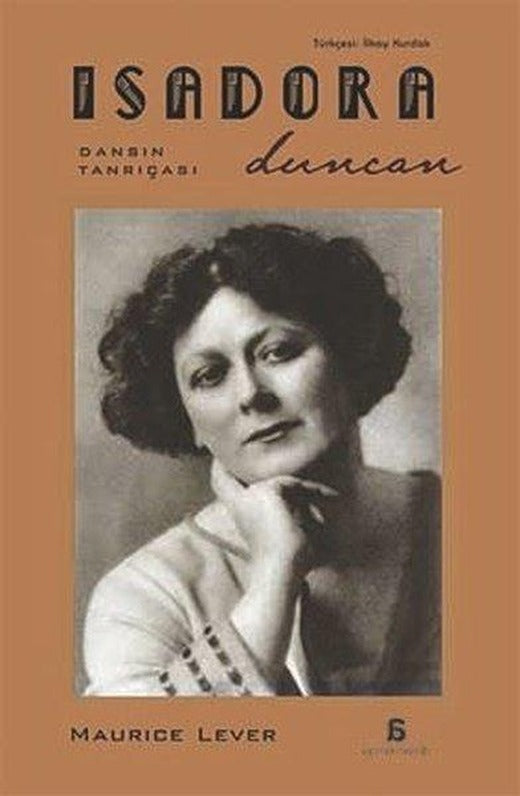 Isadora Duncan - Dansın Tanrıçası | Agora Kitaplığı (İnce Kapak)