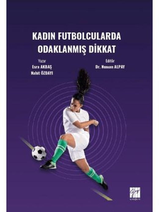 Kadın Futbolcularda Odaklanmış Dikkat | Gazi Kitabevi (Ciltsiz)
