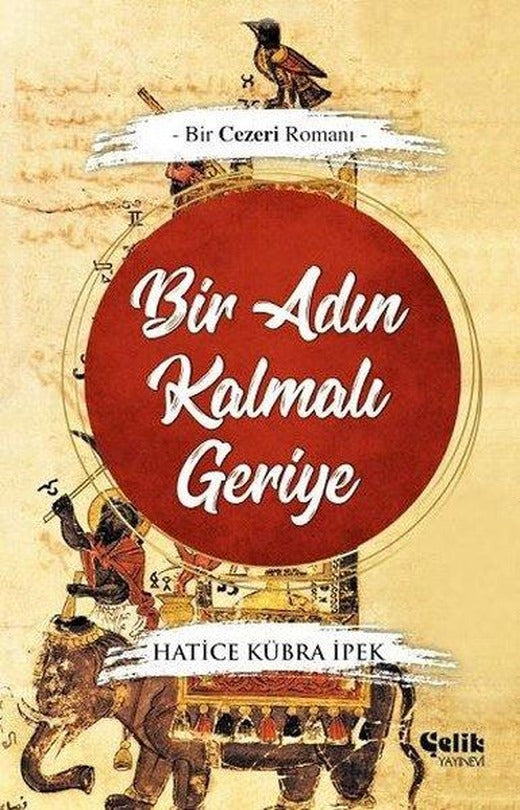Bir Adın Kalmalı Geriye - Bir Cezeri Romanı | Çelik Yayınevi (e-Kitap)