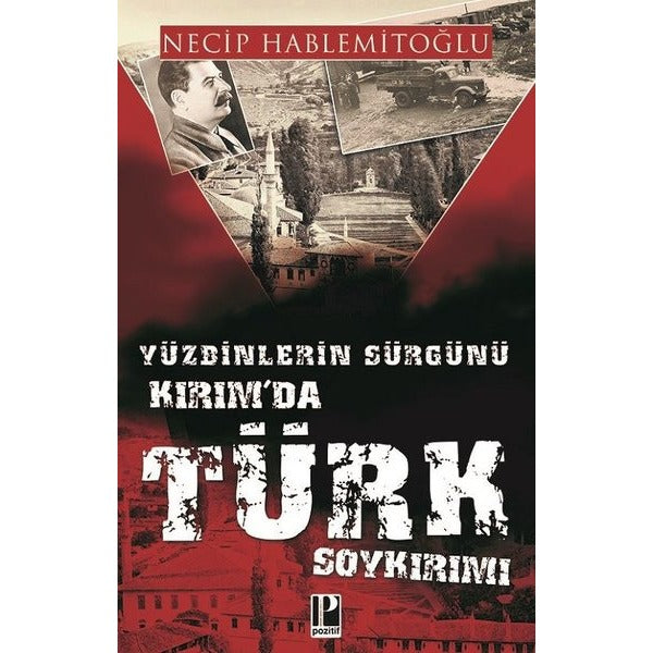 Yüzbinlerin Sürgünü Kırım'da Türk Soykırımı | Pozitif Yayıncılık