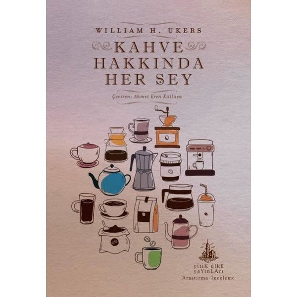 Kahve Hakkında Her Şey | Yitik Ülke Yayınları (İnce Kapak)