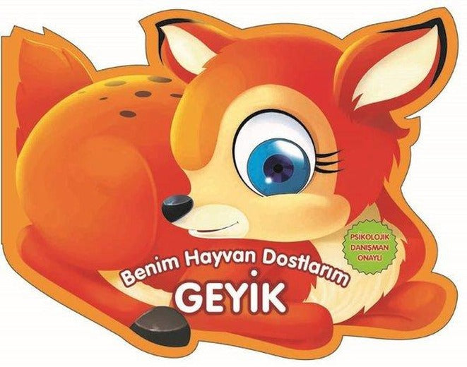 Benim Hayvan Dostlarım - Geyik | 0-6 Yaş Yayınları (İnce Kapak)