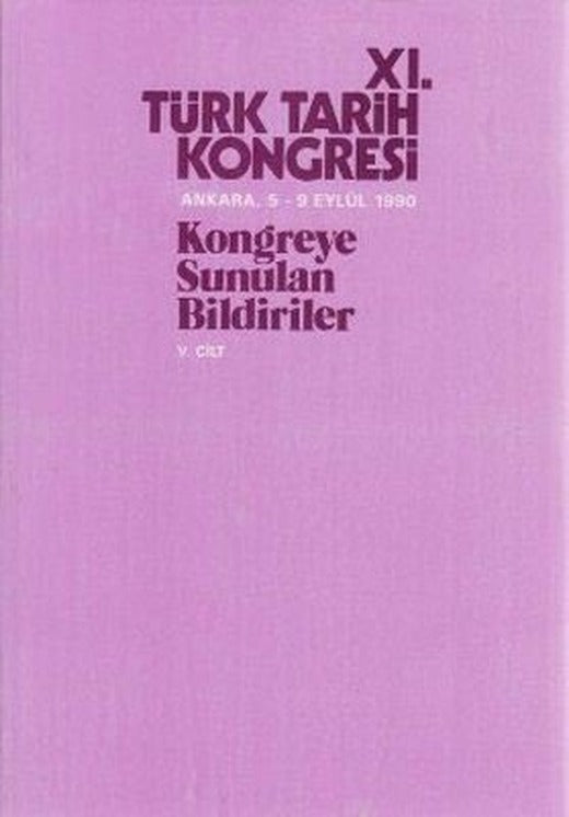 11. Türk Tarih Kongresi 5. Cilt | Türk Tarih Kurumu Yayınları