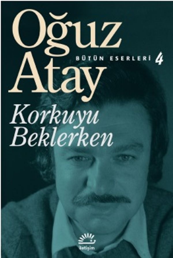 Korkuyu Beklerken - Bütün Eserleri 4 | İletişim Yayınları