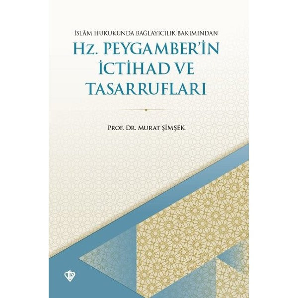 İslam Hukukunda Bağlayıcılık Bakımından Hz. Peygamber'in İctihad ve Tasarrufları