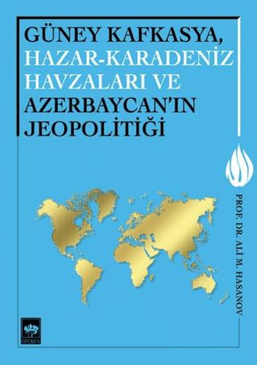Güney Kafkasya, Hazar-Karadeniz Havzaları ve Azerbaycan'ın Jeopolitiği | Ötüken Neşriyat (Ciltsiz)