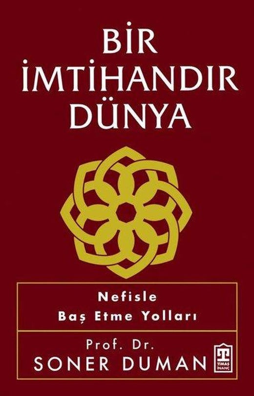 Bir İmtihandır Dünya - Nefisle Baş Etme Yolları | Timaş Yayınları (İnce Kapak)