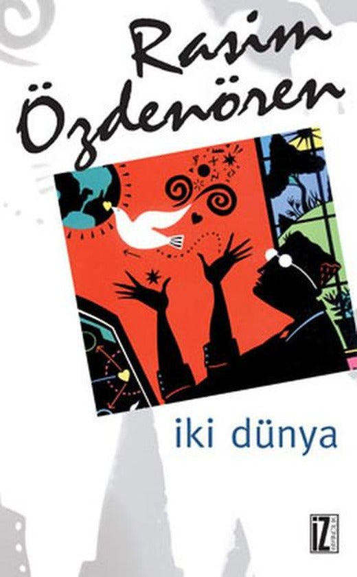 İki Dünya | İz Yayıncılık - Rasim Özdenören Bütün Eserleri Dizisi (e-Kitap)
