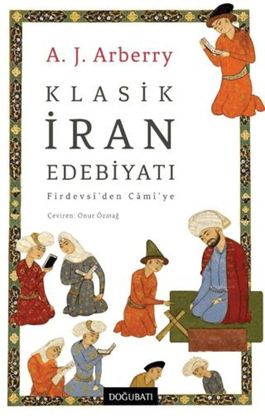 Klasik İran Edebiyatı/ Firdevsî’den Câmî’ye
