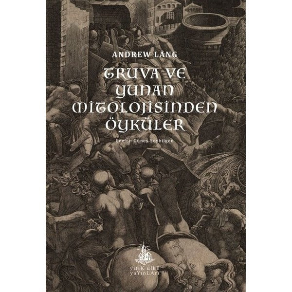 Truva ve Yunan Mitolojisinden Öyküler | Yitik Ülke Yayınları (İnce Kapak)