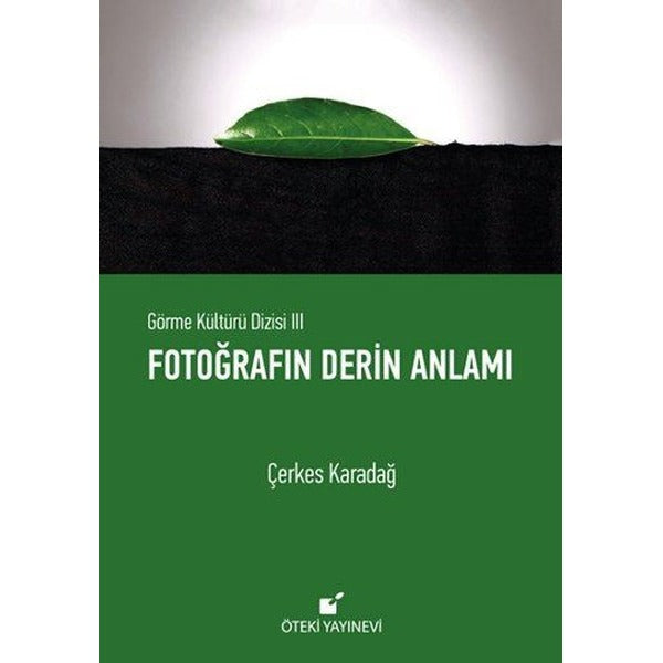 Fotoğrafın Derin Anlamı | Öteki Yayınevi - Yaratıcı Fotoğraf Dizisi (Ciltli)