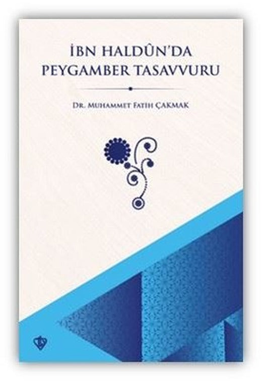 İbn Haldun'da Peygamber Tasavvuru | Türkiye Diyanet Vakfı Yayınları (İnce Kapak)